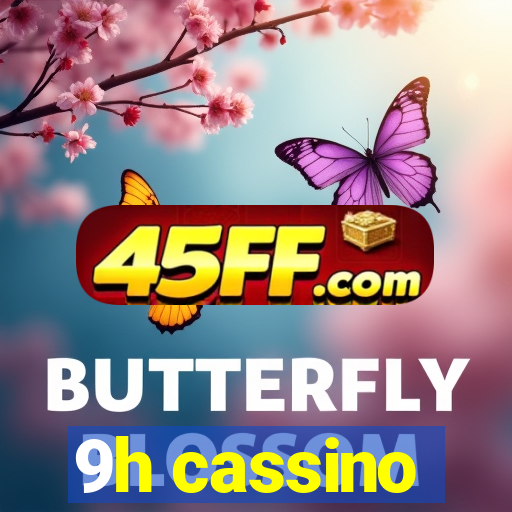 9h cassino
